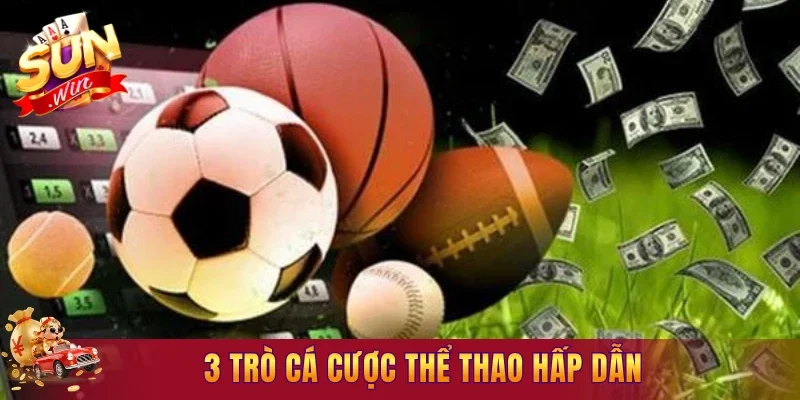 3 trò cá cược thể thao hấp dẫn