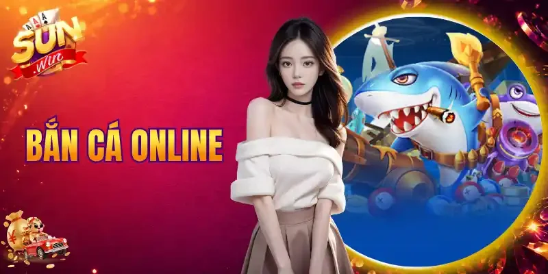 Bắn Cá Online