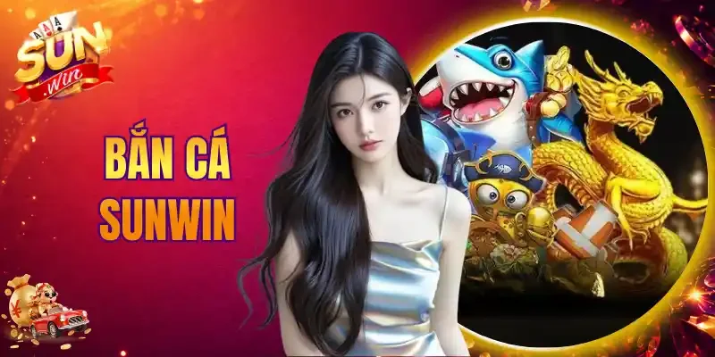 Bắn Cá Sunwin