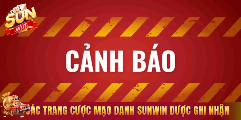 Các trang cược mạo danh Sunwin được ghi nhận gần đây
