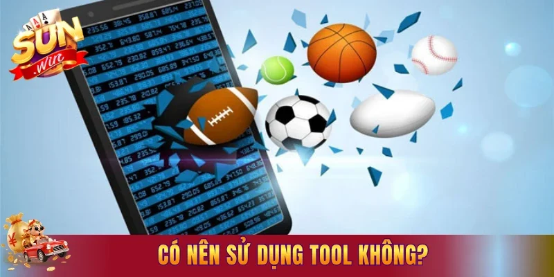 Có nên sử dụng tool không?