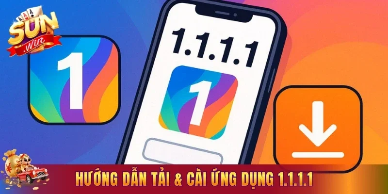 Hướng dẫn tải & cài ứng dụng 1.1.1.1 trên các thiết bị