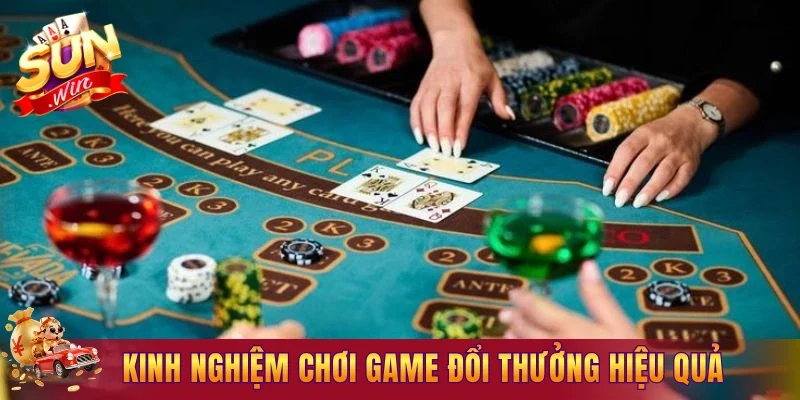Kinh nghiệm chơi game đổi thưởng hiệu quả