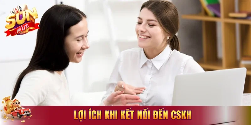 Lợi ích khi kết nối đến CSKH