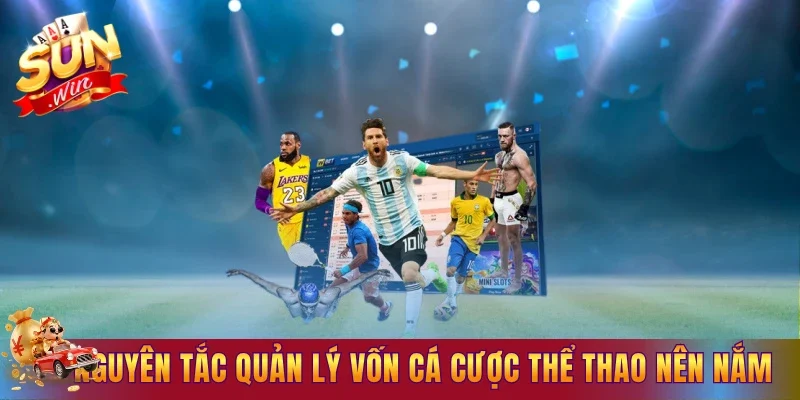 Nguyên tắc quản lý vốn cá cược thể thao nên nắm