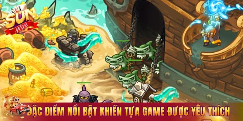 Những đặc điểm nổi bật khiến tựa game được yêu thích
