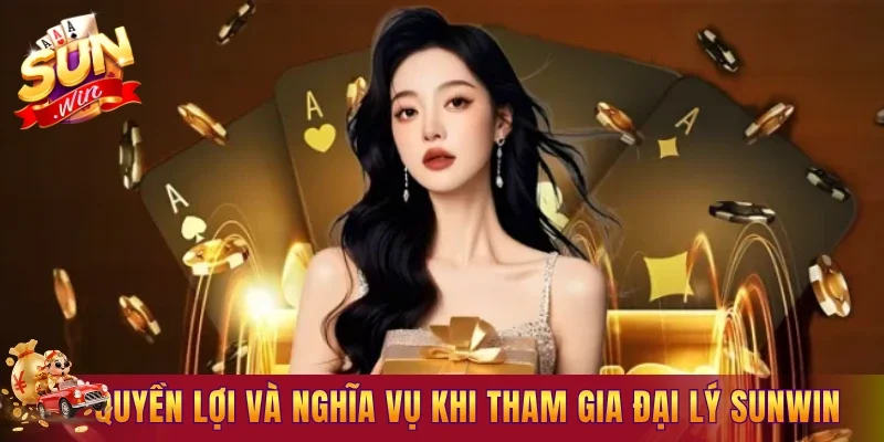 Quyền lợi và nghĩa vụ khi tham gia đại lý Sunwin