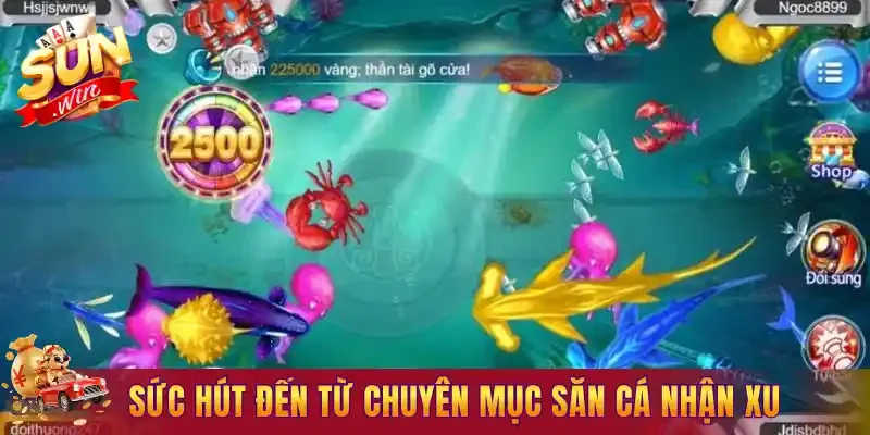 Sức hút đến từ chuyên mục săn cá nhận xu
