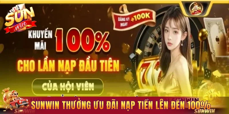 Sunwin thưởng ưu đãi nạp tiền lên đến 100%