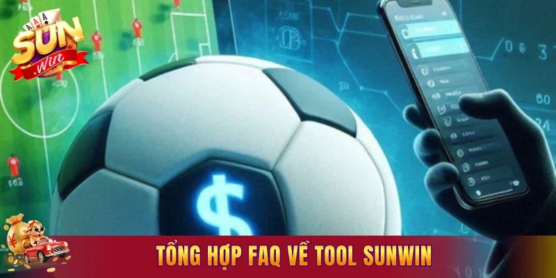 Tổng hợp FAQ về tool Sunwin