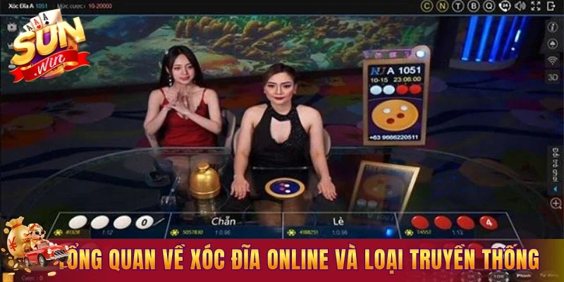Tổng quan về xóc đĩa online và phiên bản truyền thống