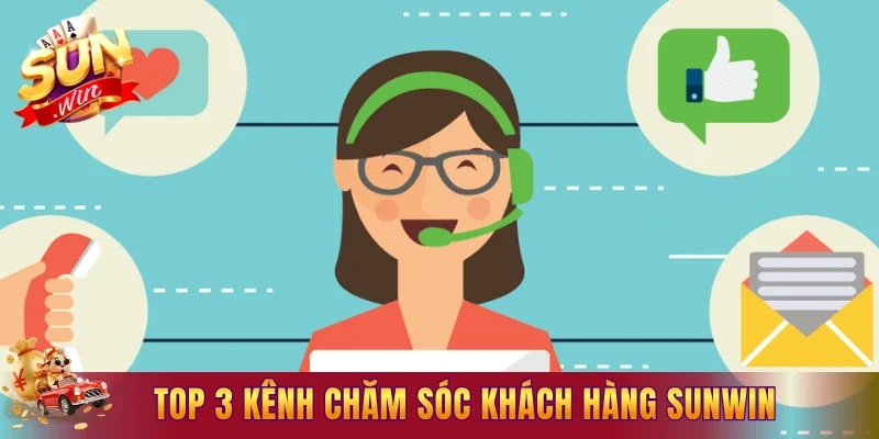 Top 3 kênh chăm sóc khách hàng Sunwin